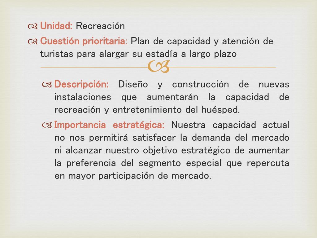 Unidad: Recreación Cuestión prioritaria: Plan de capacidad y atención de turistas para alargar su estadía a largo plazo.