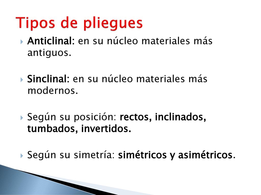 Tipos de pliegues Anticlinal: en su núcleo materiales más antiguos.