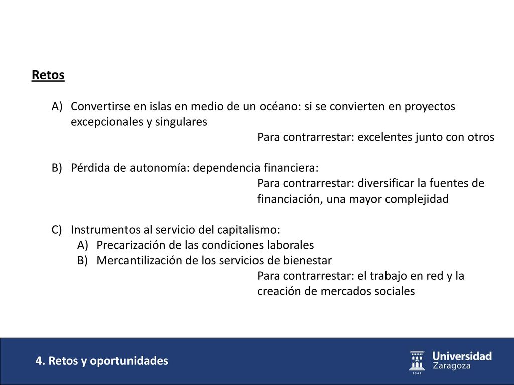 Retos Convertirse en islas en medio de un océano: si se convierten en proyectos excepcionales y singulares.