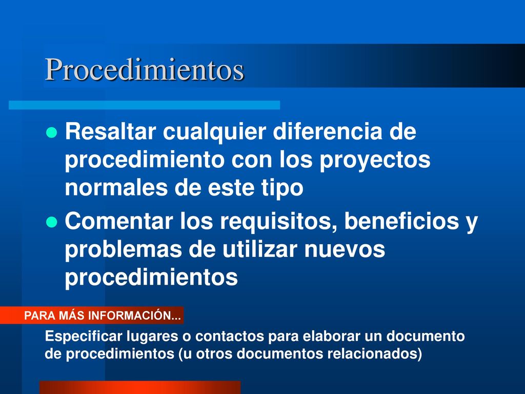 Procedimientos Resaltar cualquier diferencia de procedimiento con los proyectos normales de este tipo.