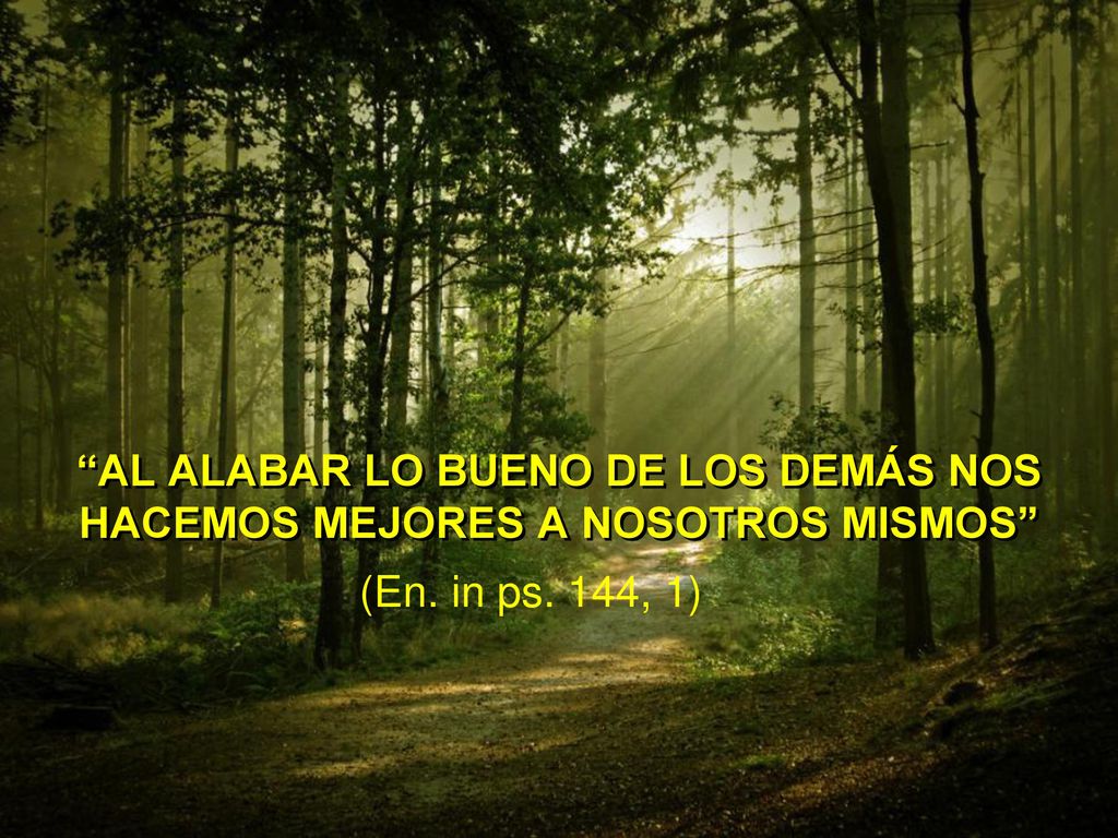 Al alabar lo bueno de los demás nos hacemos mejores a nosotros mismos