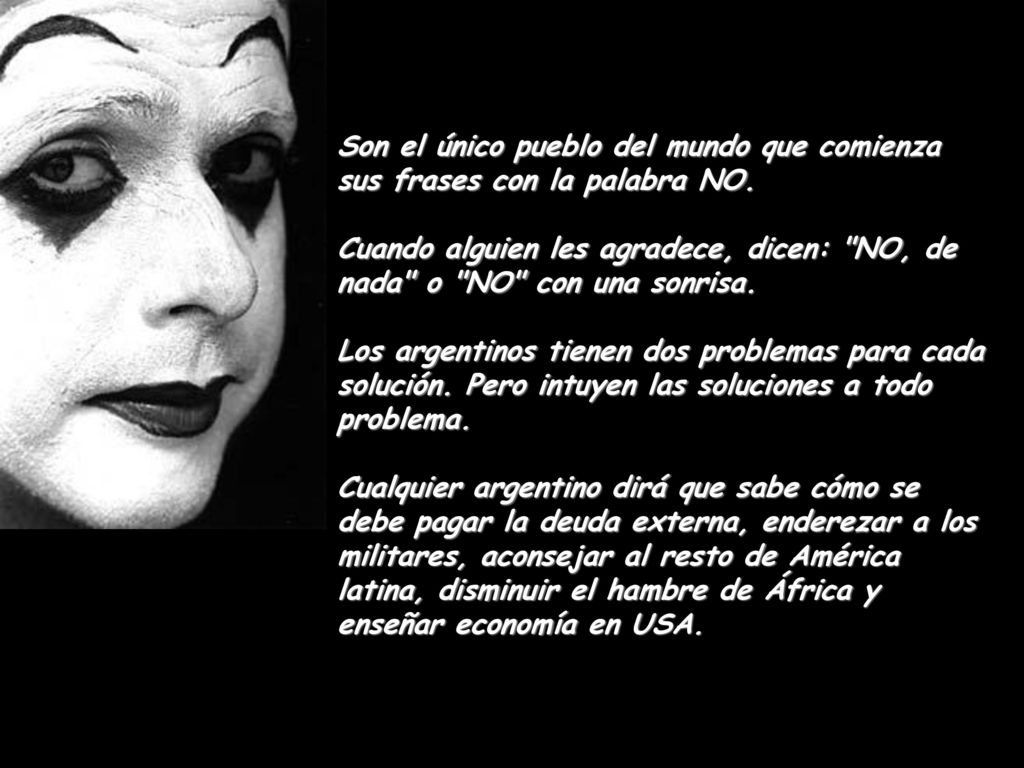 Son el único pueblo del mundo que comienza sus frases con la palabra NO.