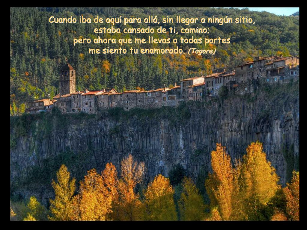 Cuando iba de aquí para allá, sin llegar a ningún sitio, estaba cansado de ti, camino; pero ahora que me llevas a todas partes me siento tu enamorado.