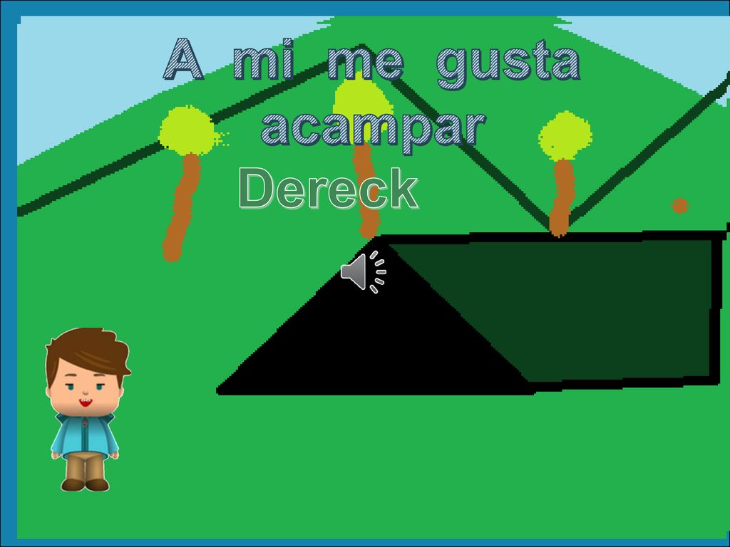 A mi me gusta acampar A mí megusta acampar Dereck Dereck