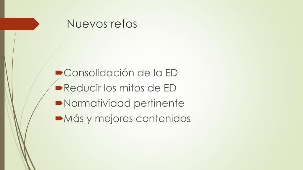 Nuevos retos Consolidación de la ED Reducir los mitos de ED