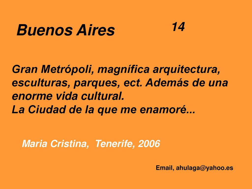 Buenos Aires 14. Gran Metrópoli, magnífica arquitectura, esculturas, parques, ect. Además de una enorme vida cultural.