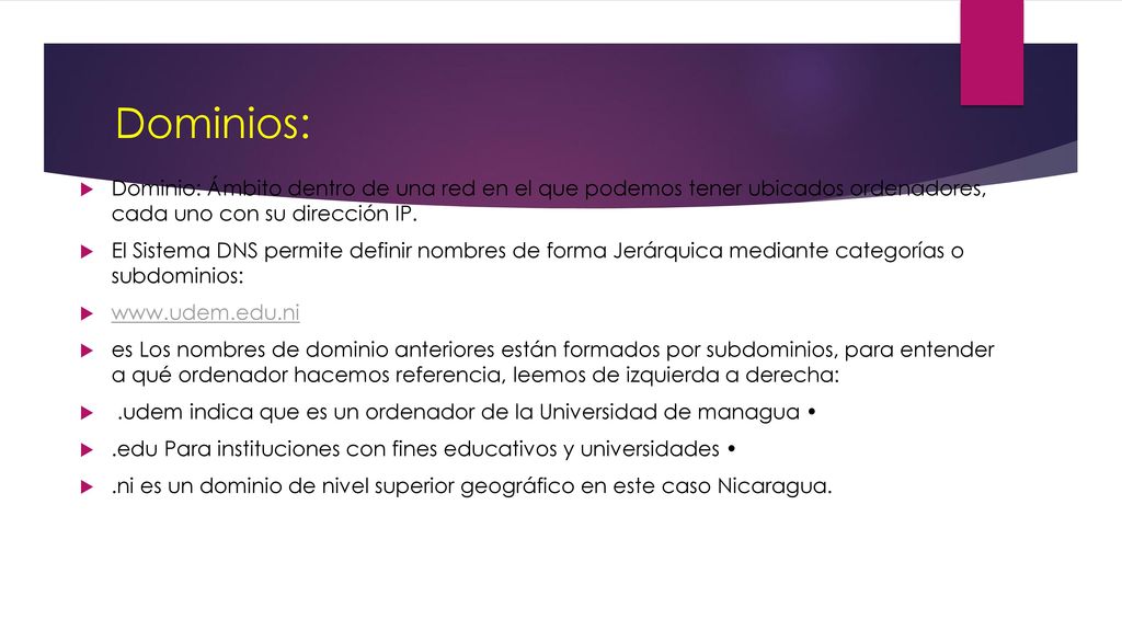 Dominios: Dominio: Ámbito dentro de una red en el que podemos tener ubicados ordenadores, cada uno con su dirección IP.