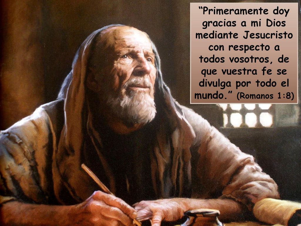 Primeramente doy gracias a mi Dios mediante Jesucristo con respecto a todos vosotros, de que vuestra fe se divulga por todo el mundo. (Romanos 1:8)