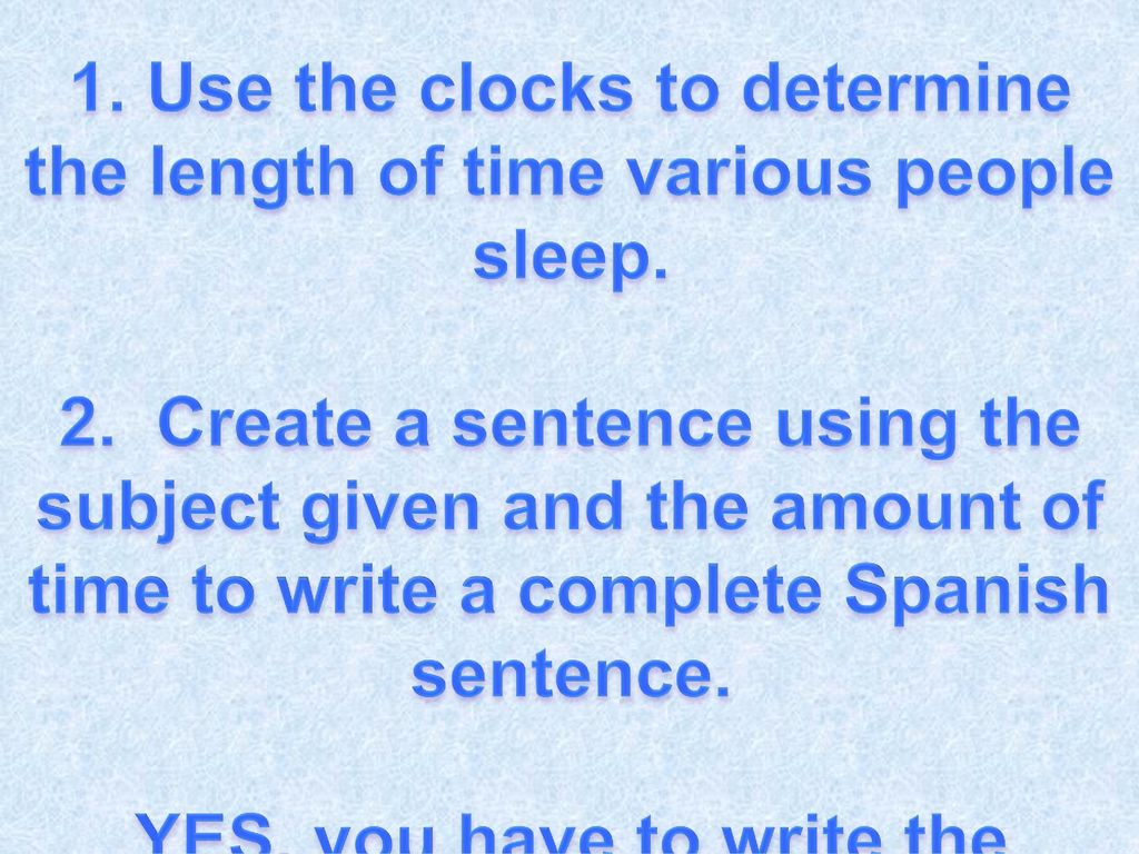 Directions: 1. Use the clocks to determine the length of time various people sleep.