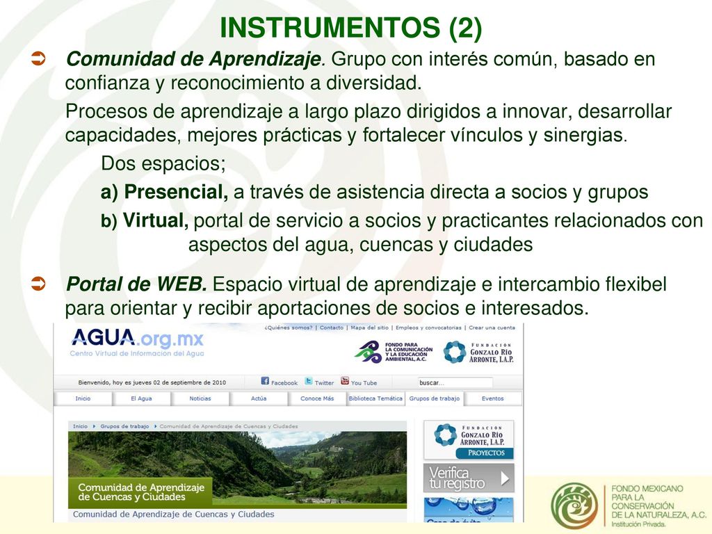 INSTRUMENTOS (2) Comunidad de Aprendizaje. Grupo con interés común, basado en confianza y reconocimiento a diversidad.