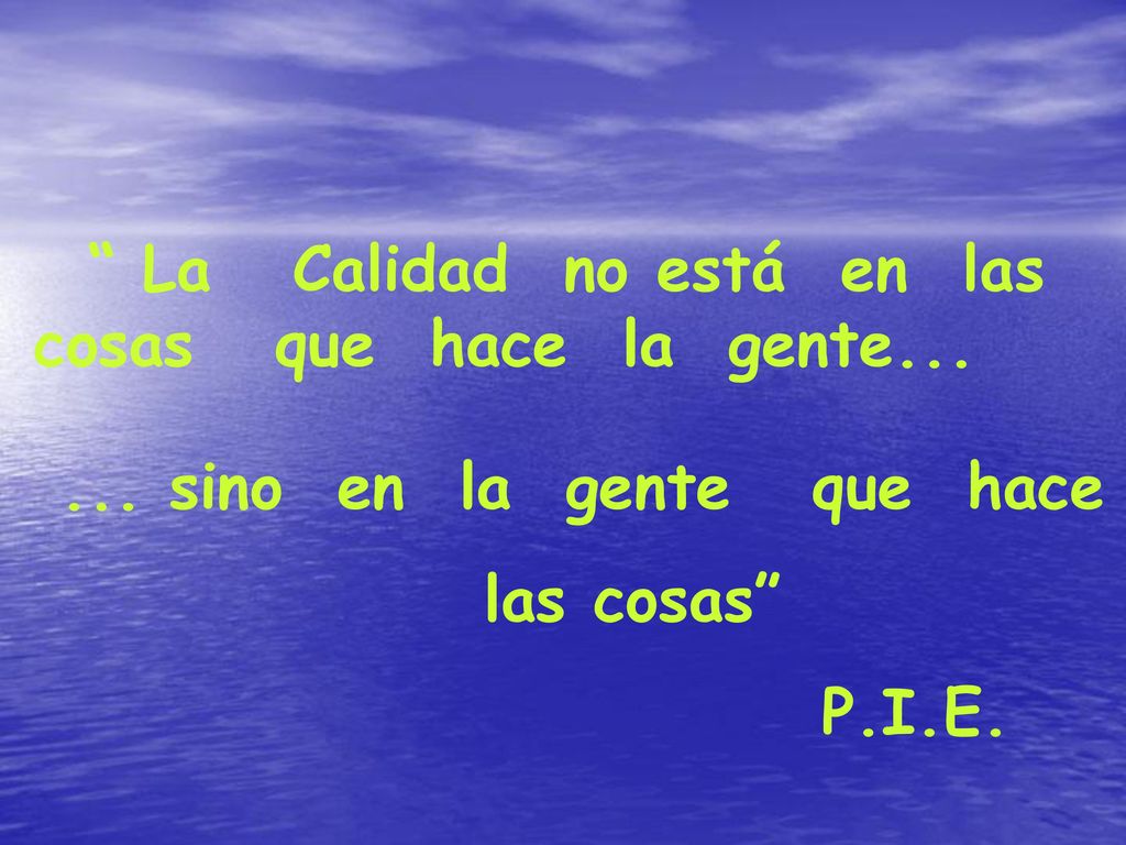 La Calidad no está en las cosas que hace la gente...