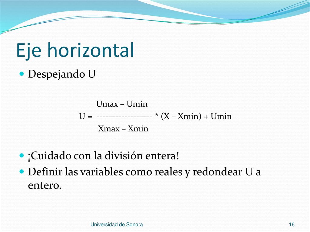 Eje horizontal Despejando U ¡Cuidado con la división entera!