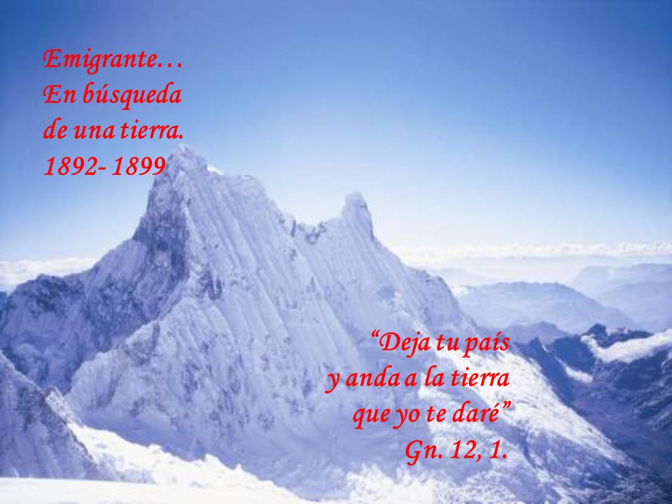 Emigrante… En búsqueda. de una tierra Deja tu país. y anda a la tierra. que yo te daré