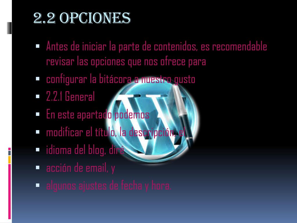 2.2 Opciones Antes de iniciar la parte de contenidos, es recomendable revisar las opciones que nos ofrece para.