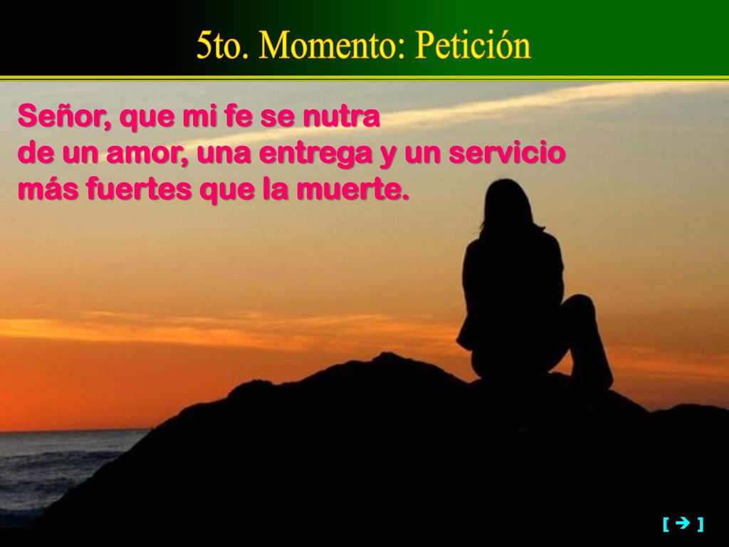 5to. Momento: Petición Señor, que mi fe se nutra