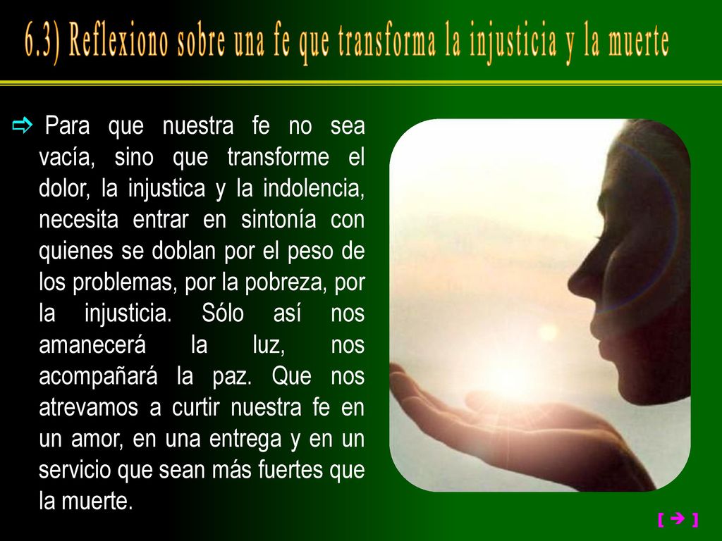 6.3) Reflexiono sobre una fe que transforma la injusticia y la muerte