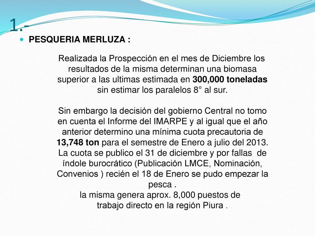 1.- PESQUERIA MERLUZA : resultados de la misma determinan una biomasa
