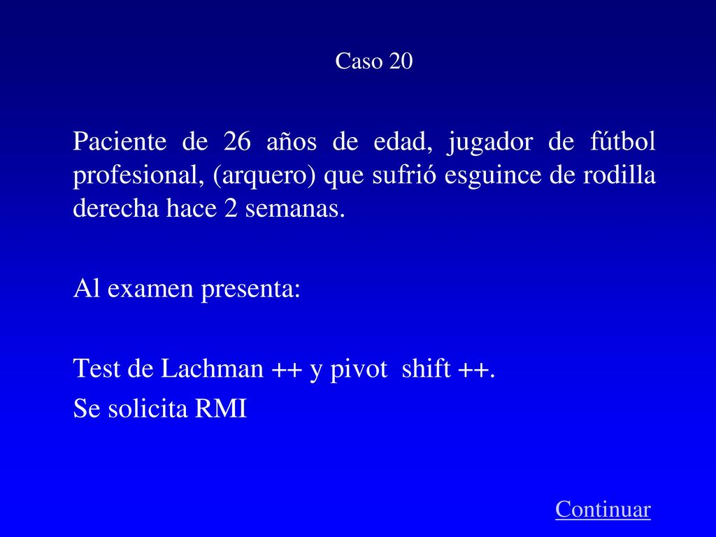 Test de Lachman ++ y pivot shift ++. Se solicita RMI