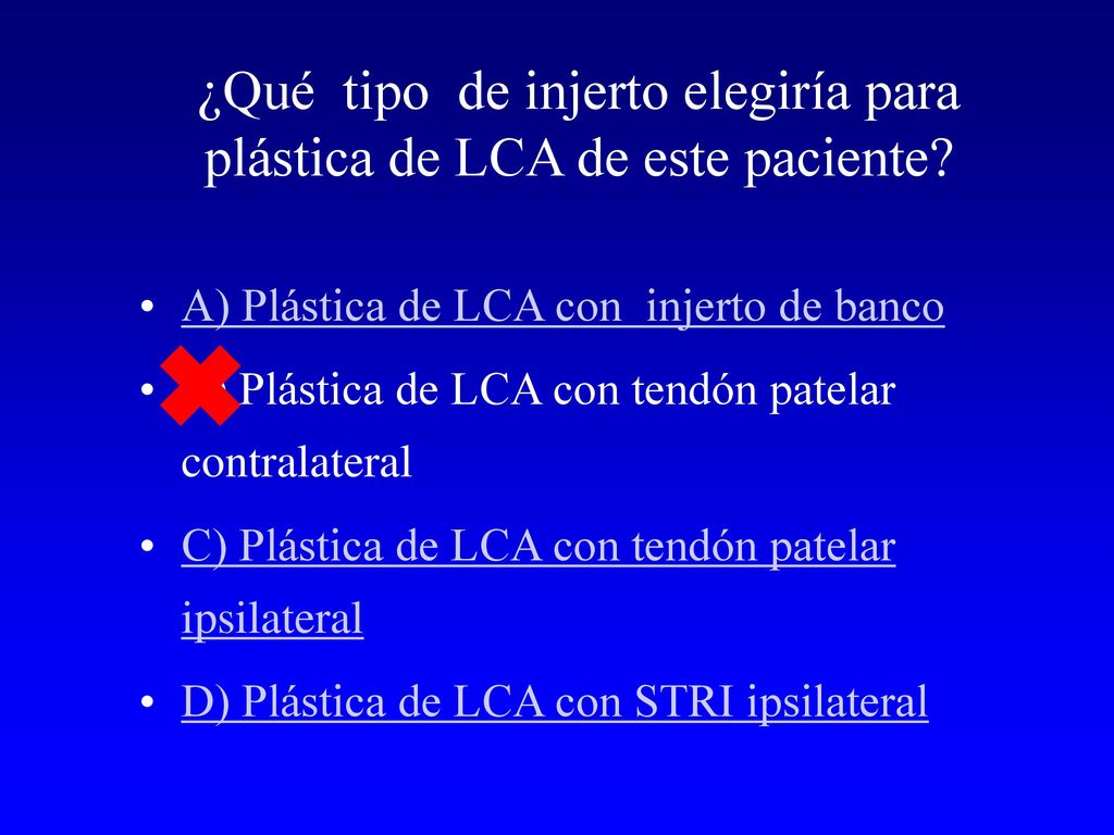 ¿Qué tipo de injerto elegiría para plástica de LCA de este paciente