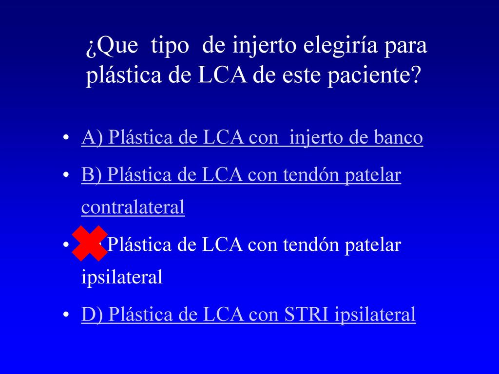 ¿Que tipo de injerto elegiría para plástica de LCA de este paciente