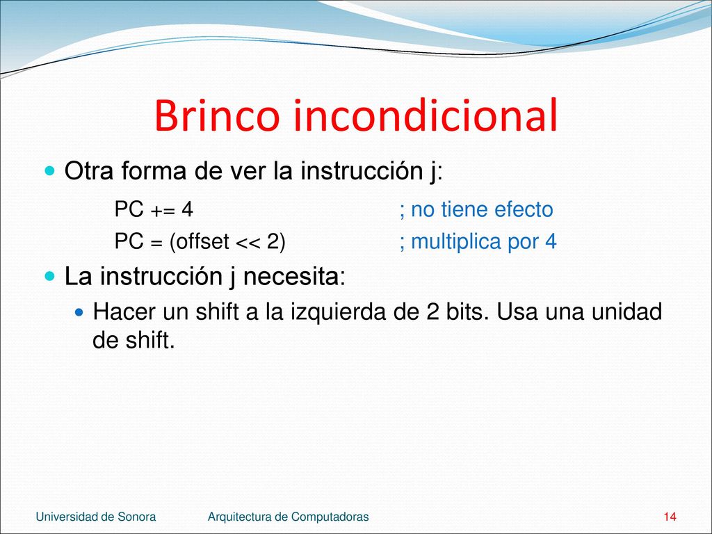 Brinco incondicional Otra forma de ver la instrucción j: