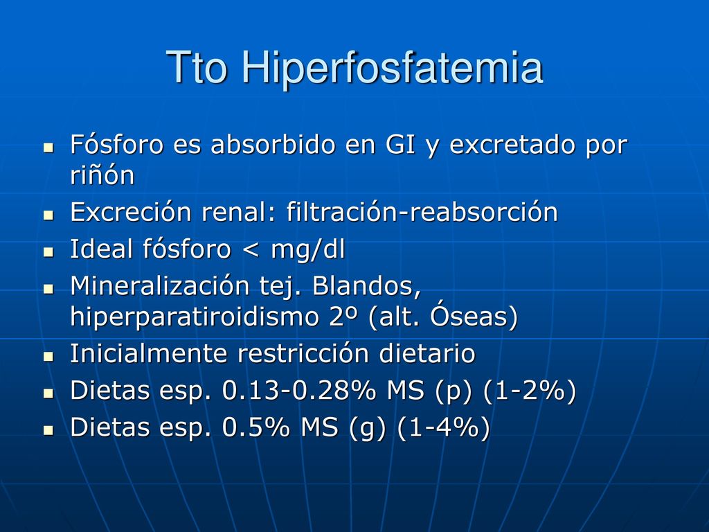 Tto Hiperfosfatemia Fósforo es absorbido en GI y excretado por riñón