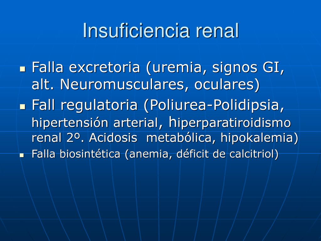 Insuficiencia renal Falla excretoria (uremia, signos GI, alt. Neuromusculares, oculares)