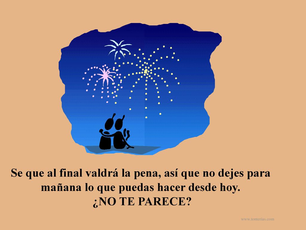Se que al final valdrá la pena, así que no dejes para