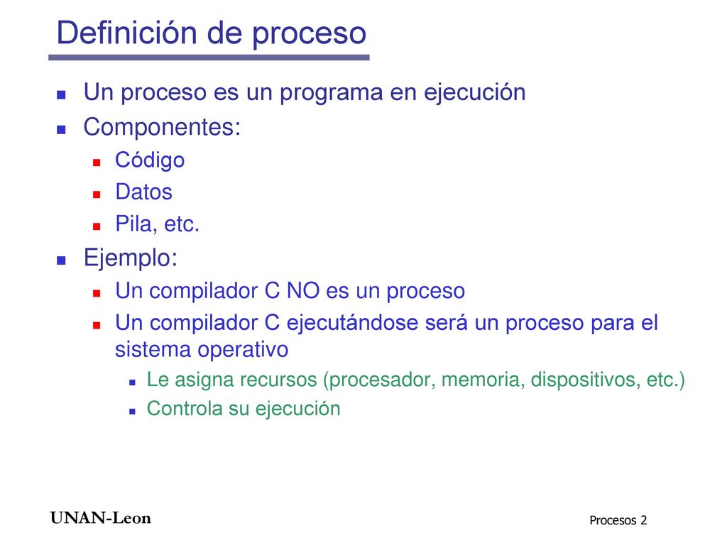 Definición de proceso Un proceso es un programa en ejecución