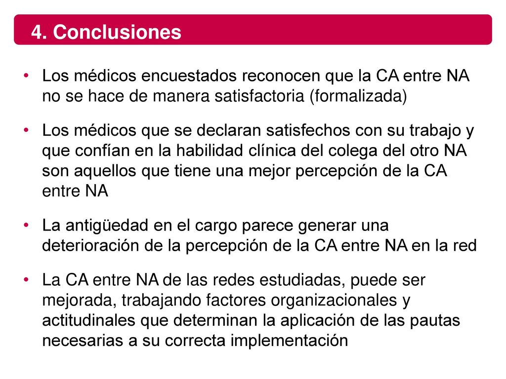 4. Conclusiones Los médicos encuestados reconocen que la CA entre NA no se hace de manera satisfactoria (formalizada)