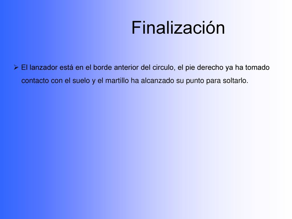 Finalización El lanzador está en el borde anterior del circulo, el pie derecho ya ha tomado.