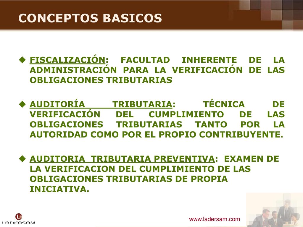 CONCEPTOS BASICOS FISCALIZACIÓN: FACULTAD INHERENTE DE LA ADMINISTRACIÓN PARA LA VERIFICACIÓN DE LAS OBLIGACIONES TRIBUTARIAS.