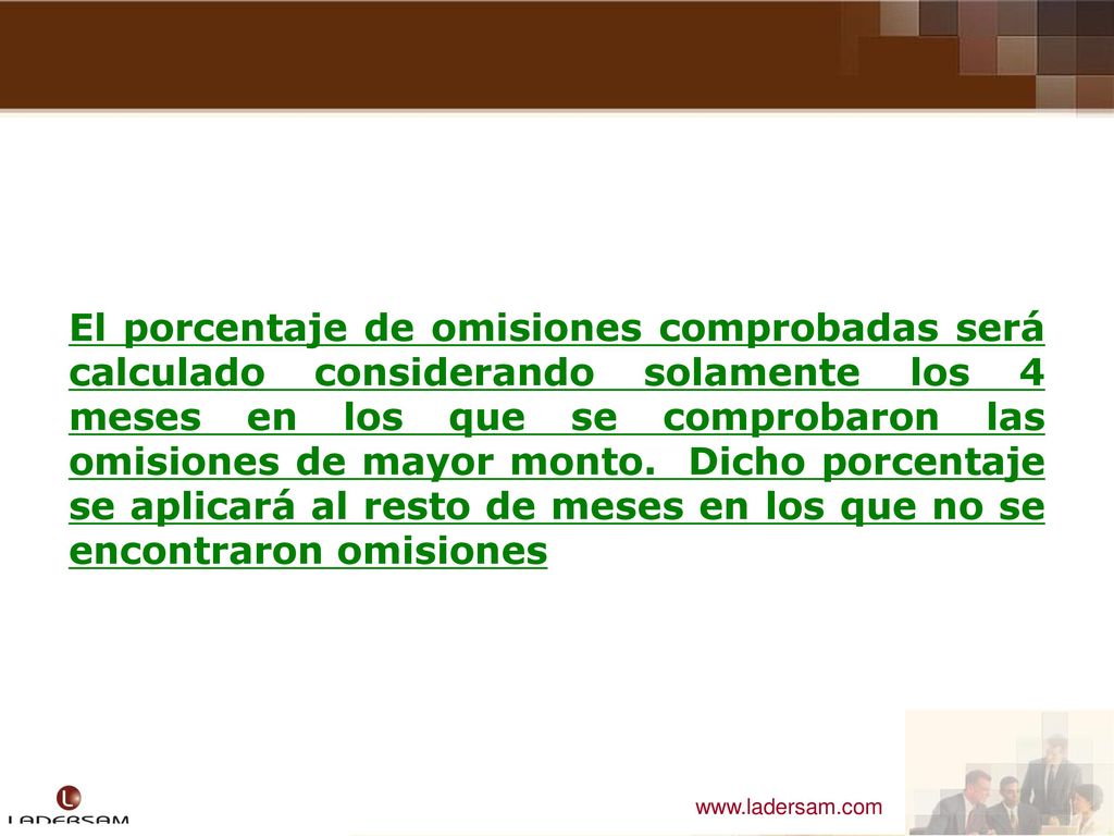 El porcentaje de omisiones comprobadas será calculado considerando solamente los 4 meses en los que se comprobaron las omisiones de mayor monto.