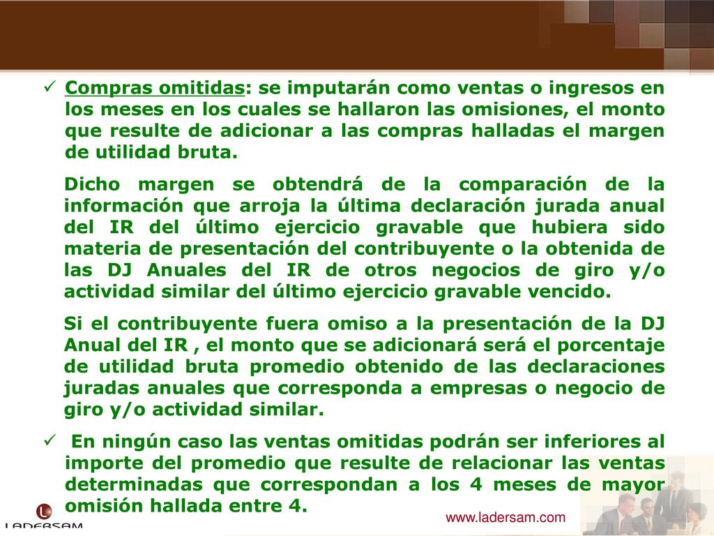 Compras omitidas: se imputarán como ventas o ingresos en los meses en los cuales se hallaron las omisiones, el monto que resulte de adicionar a las compras halladas el margen de utilidad bruta.