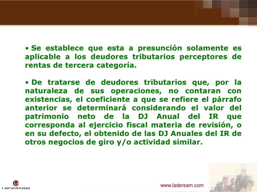 Se establece que esta a presunción solamente es aplicable a los deudores tributarios perceptores de rentas de tercera categoría.