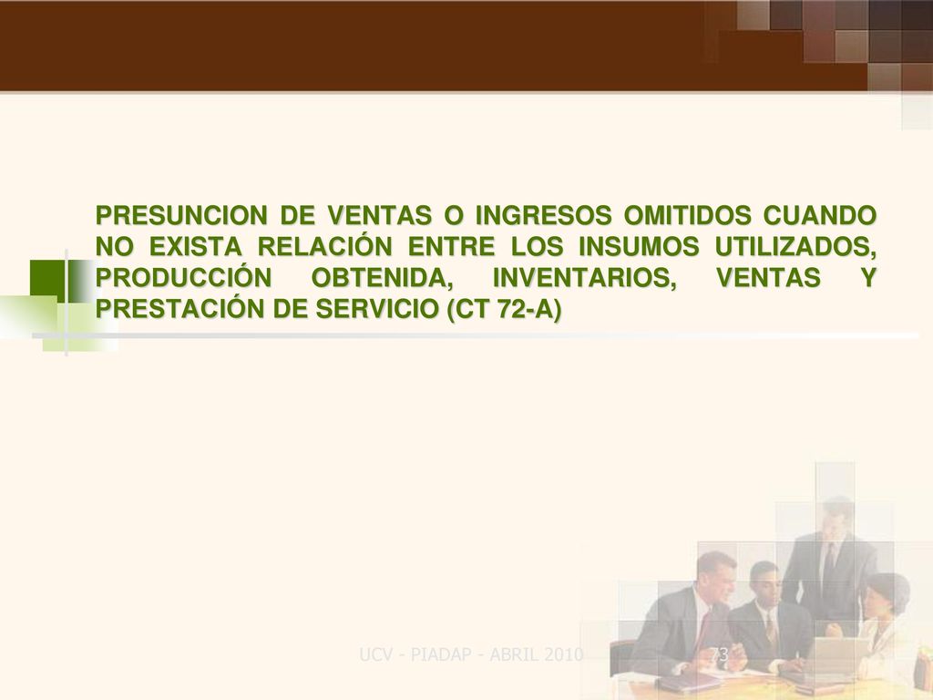 PRESUNCION DE VENTAS O INGRESOS OMITIDOS CUANDO NO EXISTA RELACIÓN ENTRE LOS INSUMOS UTILIZADOS, PRODUCCIÓN OBTENIDA, INVENTARIOS, VENTAS Y PRESTACIÓN DE SERVICIO (CT 72-A)