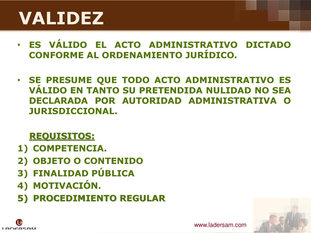 VALIDEZ ES VÁLIDO EL ACTO ADMINISTRATIVO DICTADO CONFORME AL ORDENAMIENTO JURÍDICO.