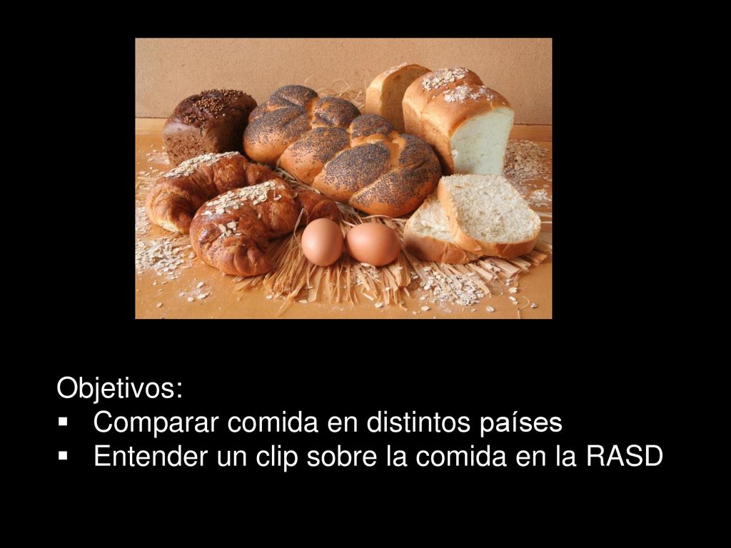 Objetivos: Comparar comida en distintos países Entender un clip sobre la comida en la RASD