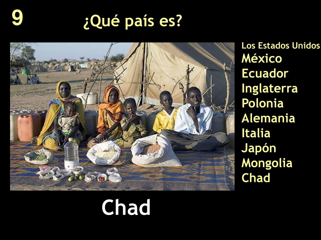 9 ¿Qué país es Los Estados Unidos México Ecuador Inglaterra Polonia Alemania Italia Japón Mongolia Chad.