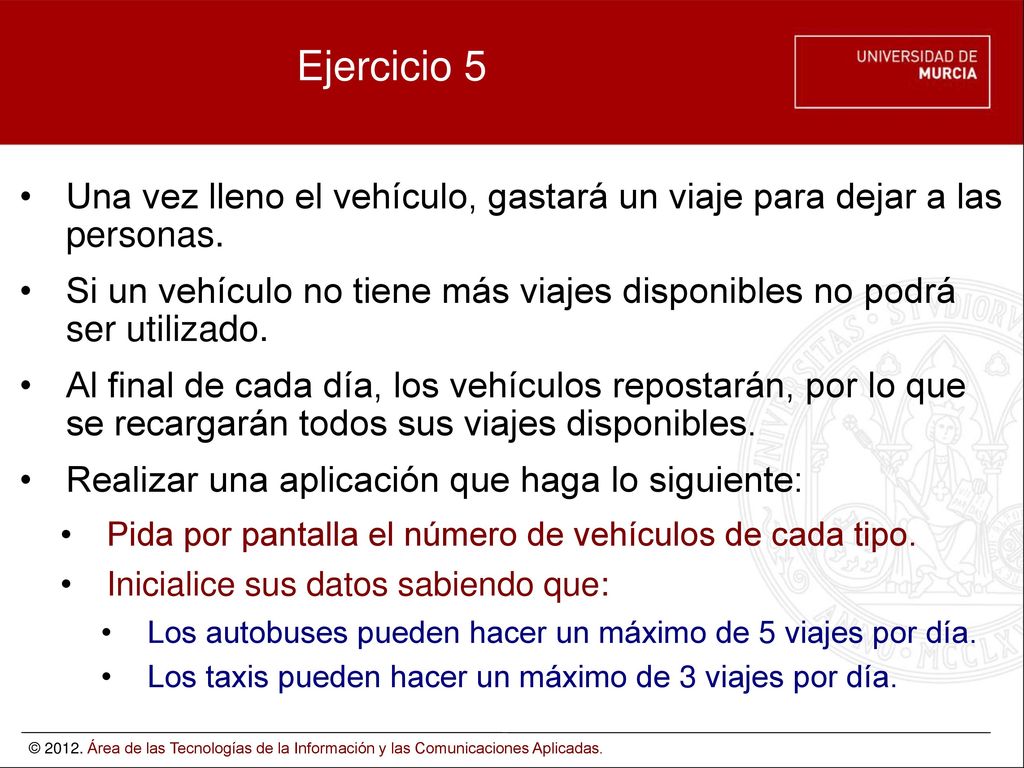 Ejercicio 5 Una vez lleno el vehículo, gastará un viaje para dejar a las personas.