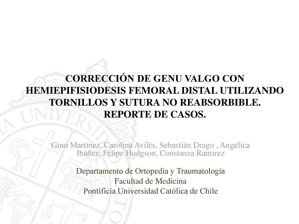 CORRECCIÓN DE GENU VALGO CON HEMIEPIFISIODESIS FEMORAL DISTAL UTILIZANDO TORNILLOS Y SUTURA NO REABSORBIBLE. REPORTE DE CASOS.