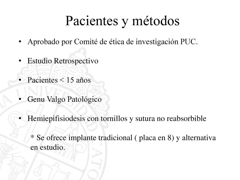 Pacientes y métodos Aprobado por Comité de ética de investigación PUC.