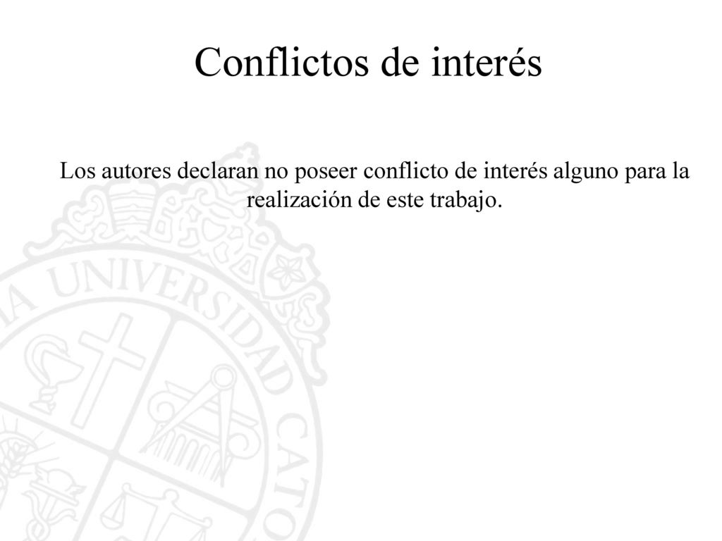 Conflictos de interés Los autores declaran no poseer conflicto de interés alguno para la realización de este trabajo.
