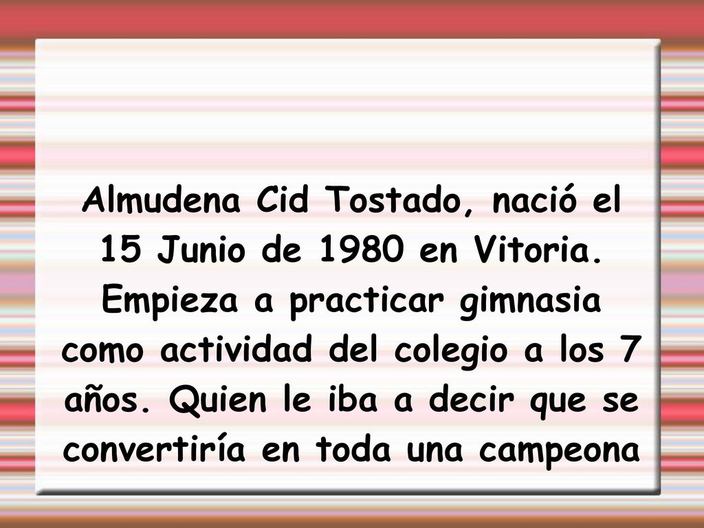 Almudena Cid Tostado, nació el 15 Junio de 1980 en Vitoria