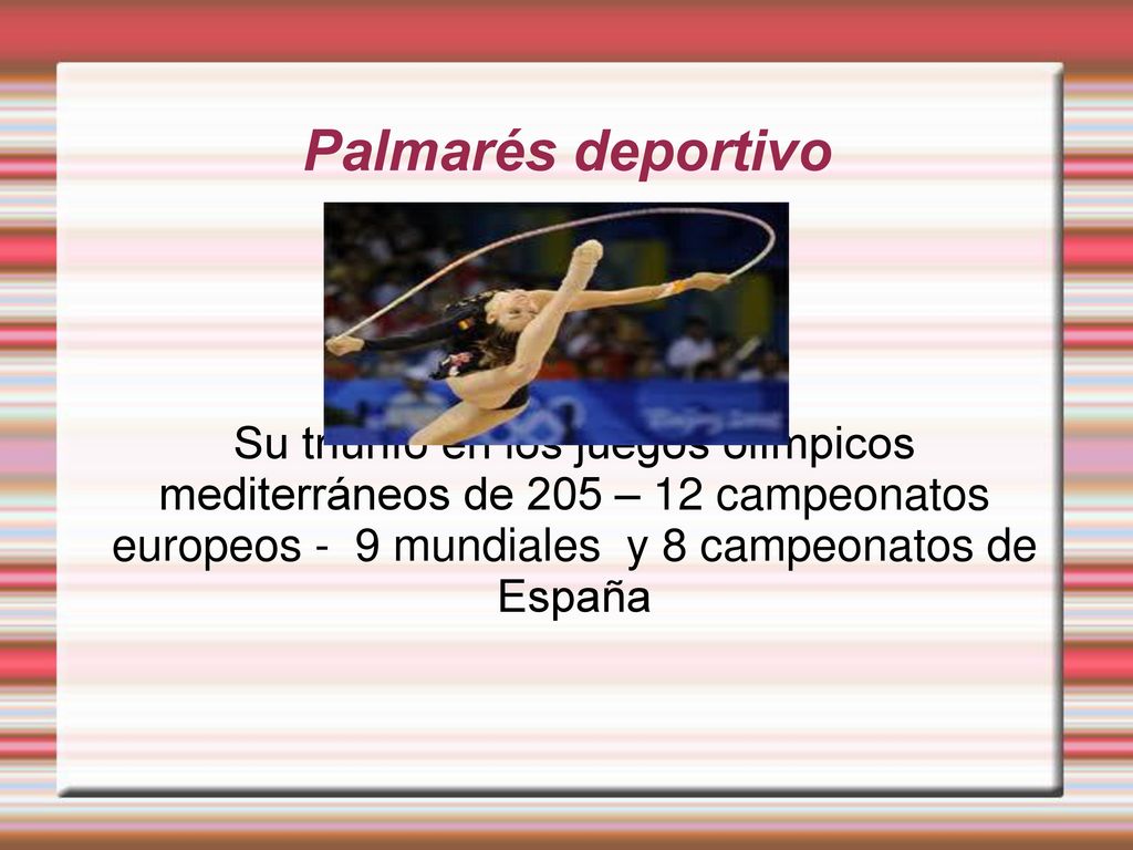 Palmarés deportivo Su triunfo en los juegos olímpicos mediterráneos de 205 – 12 campeonatos europeos - 9 mundiales y 8 campeonatos de España.