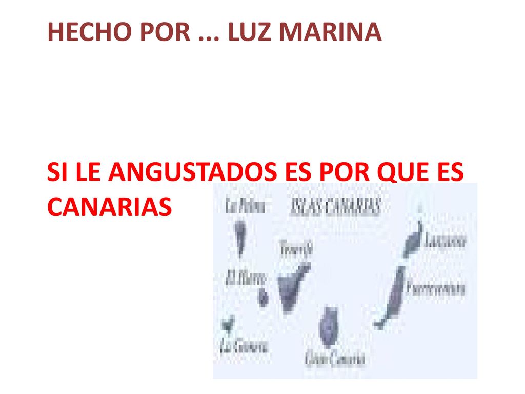 hECHO POR ... Luz marina si le angustados es por que es canarias
