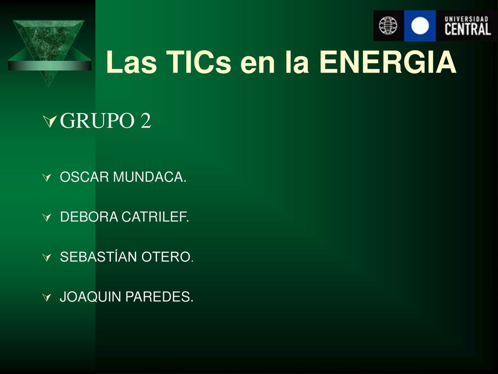 Las TICs en la ENERGIA GRUPO 2 OSCAR MUNDACA. DEBORA CATRILEF.