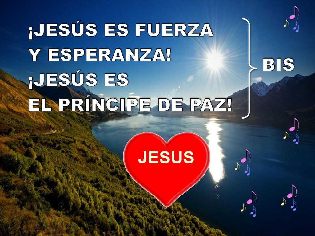 ¡JESÚS ES FUERZA Y ESPERANZA! ¡JESÚS ES EL PRÍNCIPE DE PAZ! BIS