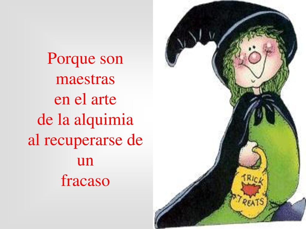 Porque son maestras en el arte de la alquimia al recuperarse de un fracaso