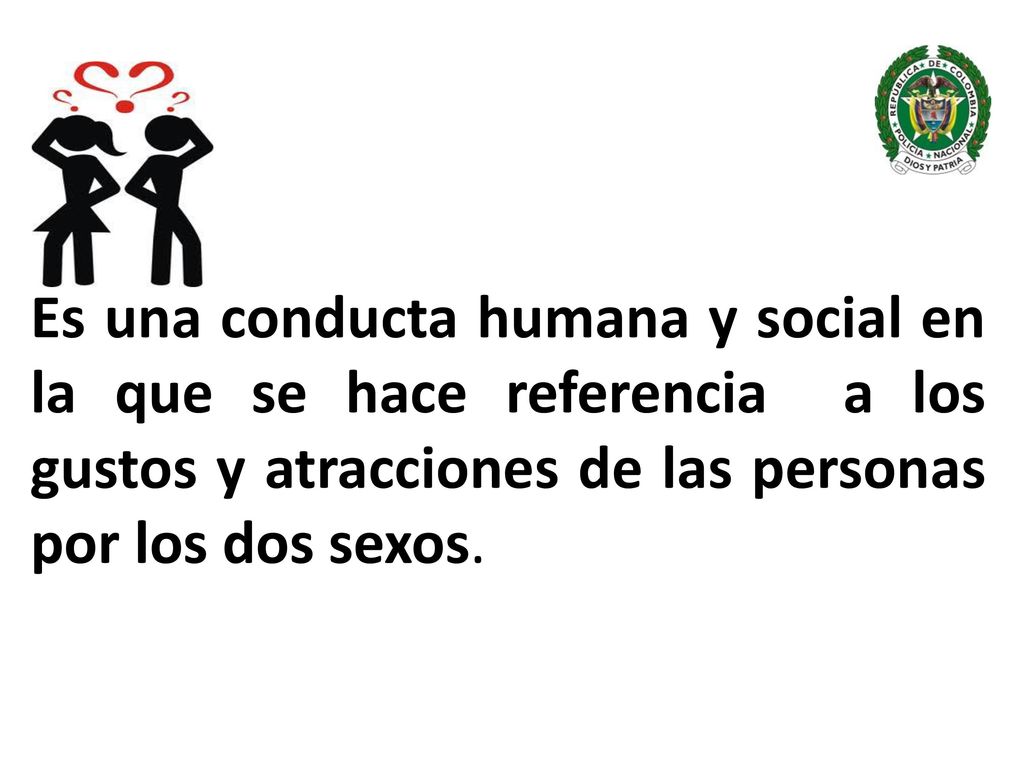 Es una conducta humana y social en la que se hace referencia a los gustos y atracciones de las personas por los dos sexos.